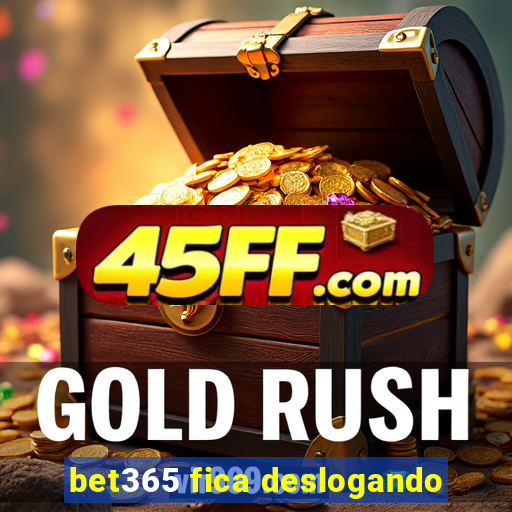 bet365 fica deslogando